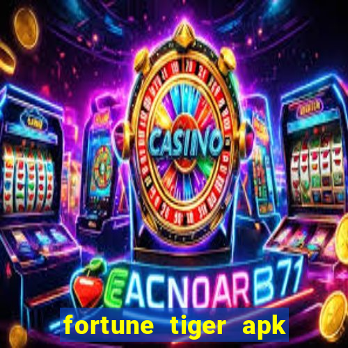 fortune tiger apk dinheiro infinito